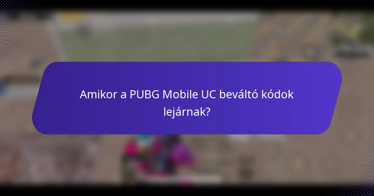 Amikor a PUBG Mobile UC beváltó kódok lejárnak?