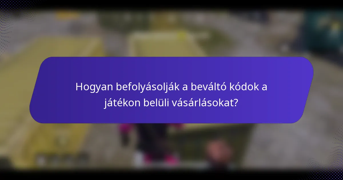 Hogyan befolyásolják a beváltó kódok a játékon belüli vásárlásokat?