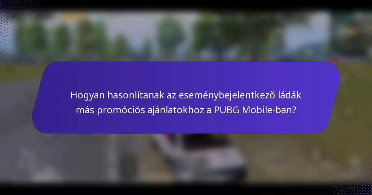 Hogyan hasonlítanak az eseménybejelentkező ládák más promóciós ajánlatokhoz a PUBG Mobile-ban?