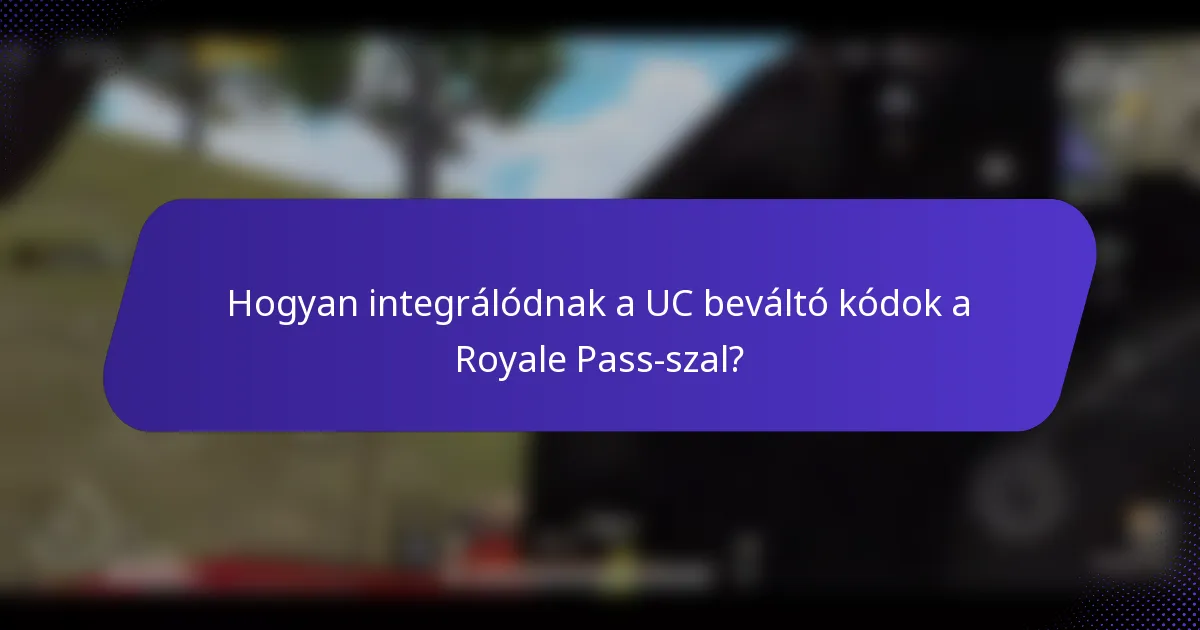 Hogyan integrálódnak a UC beváltó kódok a Royale Pass-szal?