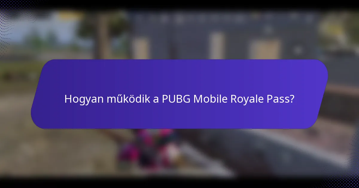 Hogyan működik a PUBG Mobile Royale Pass?
