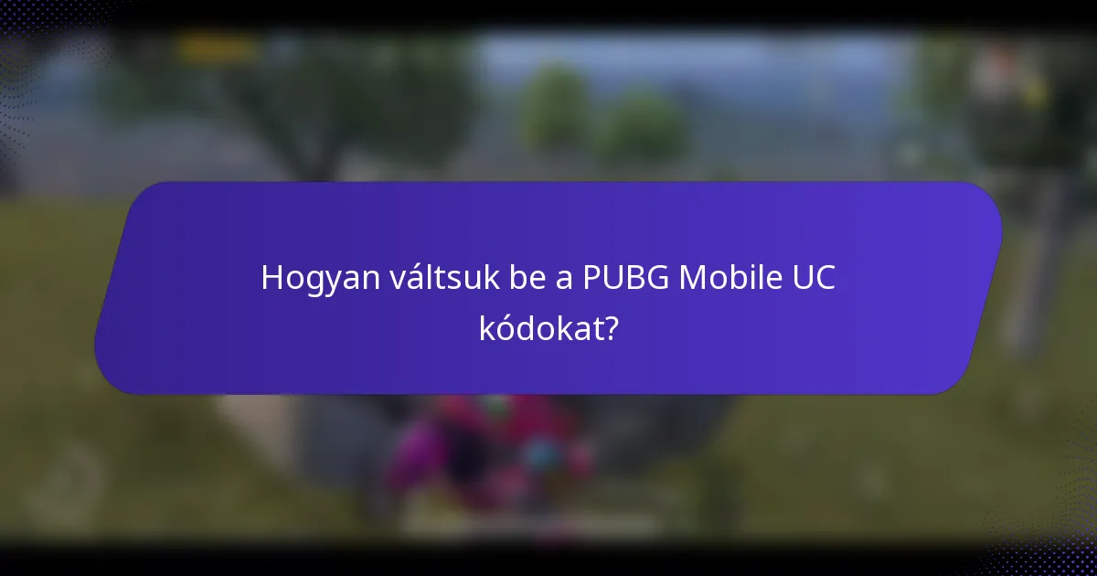 Hogyan váltsuk be a PUBG Mobile UC kódokat?