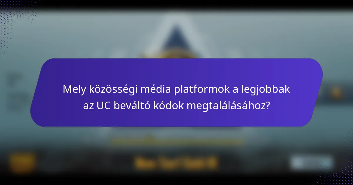 Mely közösségi média platformok a legjobbak az UC beváltó kódok megtalálásához?