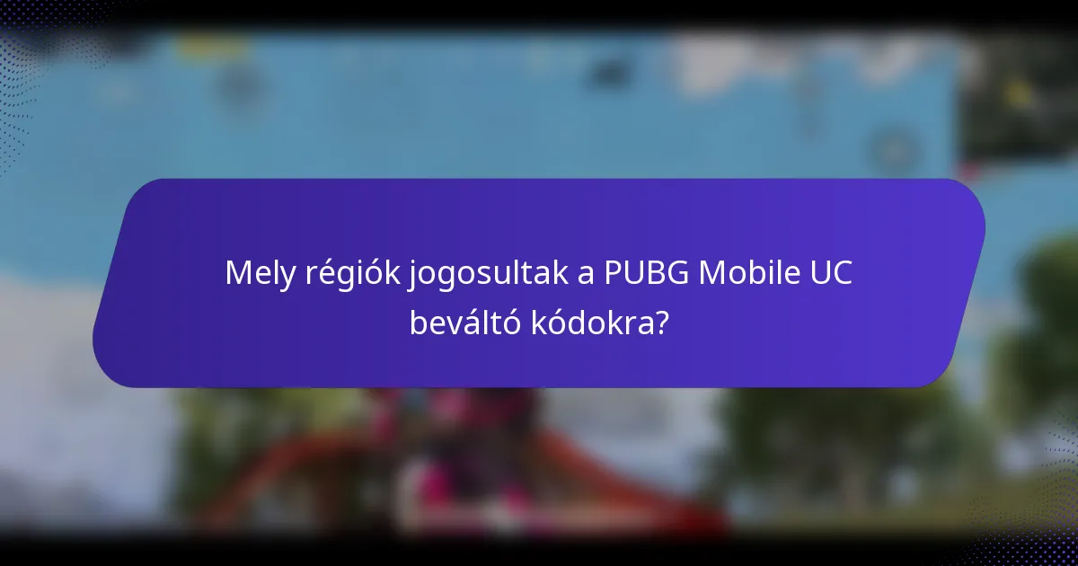 Mely régiók jogosultak a PUBG Mobile UC beváltó kódokra?