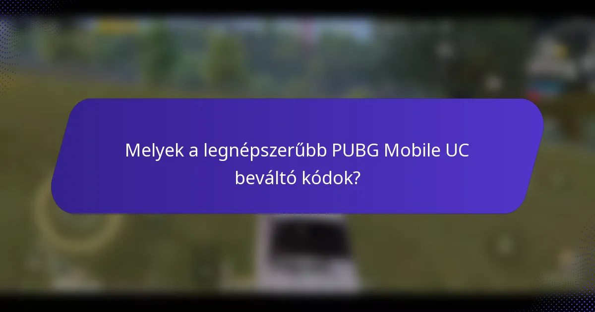 Melyek a legnépszerűbb PUBG Mobile UC beváltó kódok?