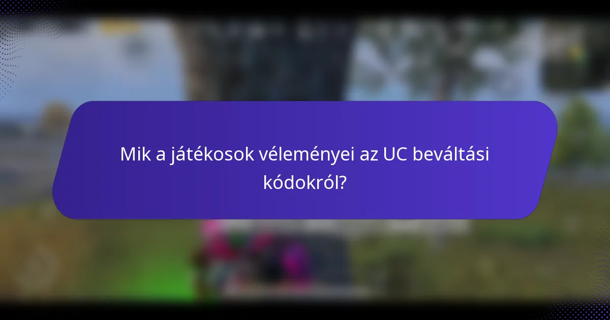 Mik a játékosok véleményei az UC beváltási kódokról?