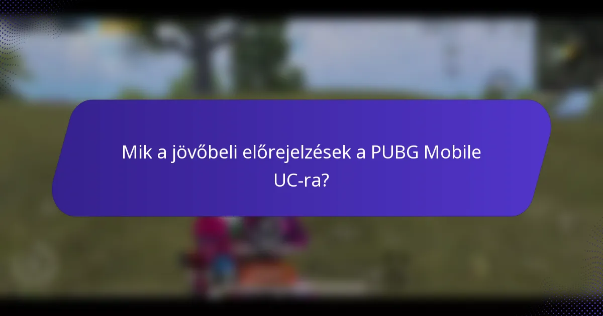 Mik a jövőbeli előrejelzések a PUBG Mobile UC-ra?
