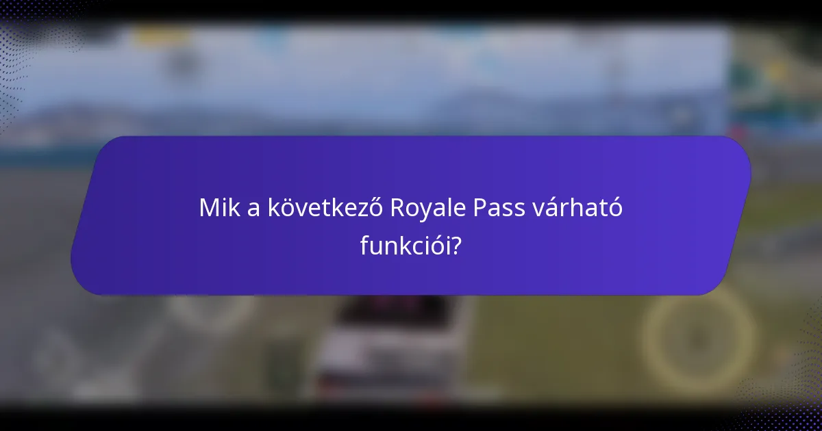 Mik a következő Royale Pass várható funkciói?