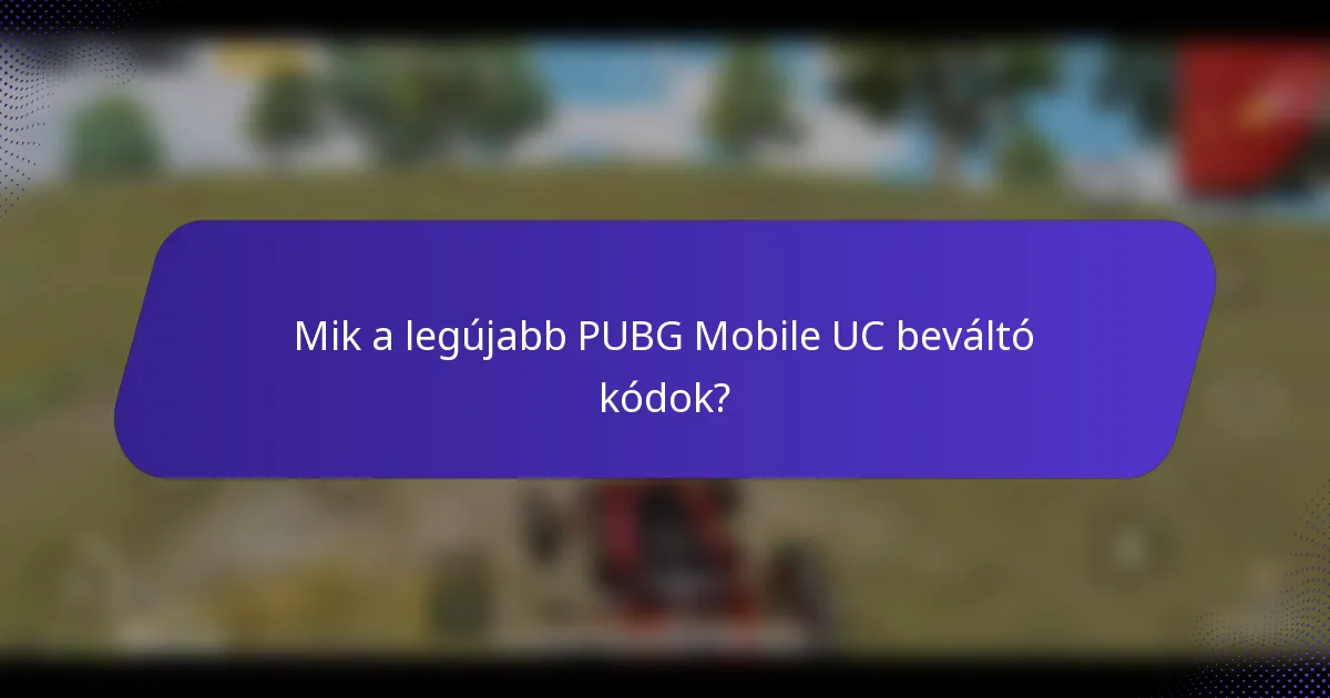 Mik a legújabb PUBG Mobile UC beváltó kódok?