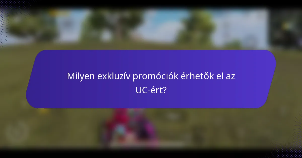 Milyen exkluzív promóciók érhetők el az UC-ért?
