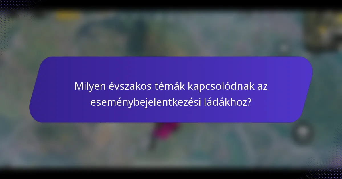 Milyen évszakos témák kapcsolódnak az eseménybejelentkezési ládákhoz?
