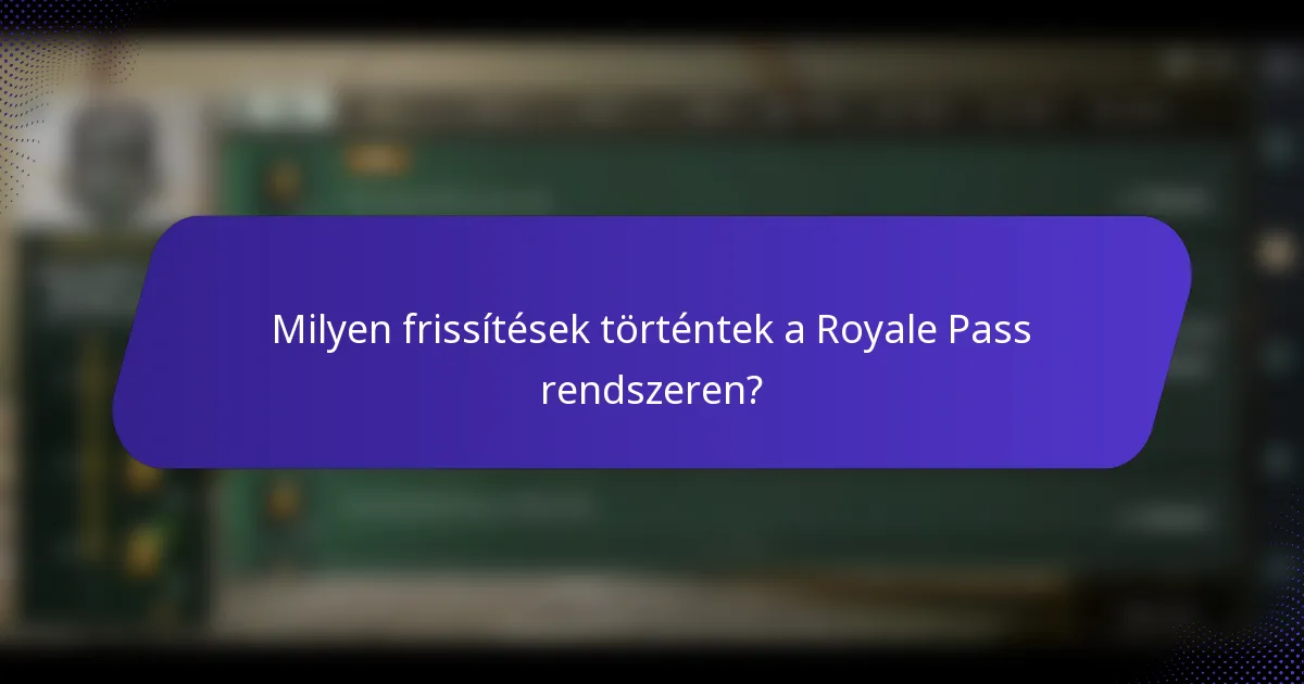 Milyen frissítések történtek a Royale Pass rendszeren?