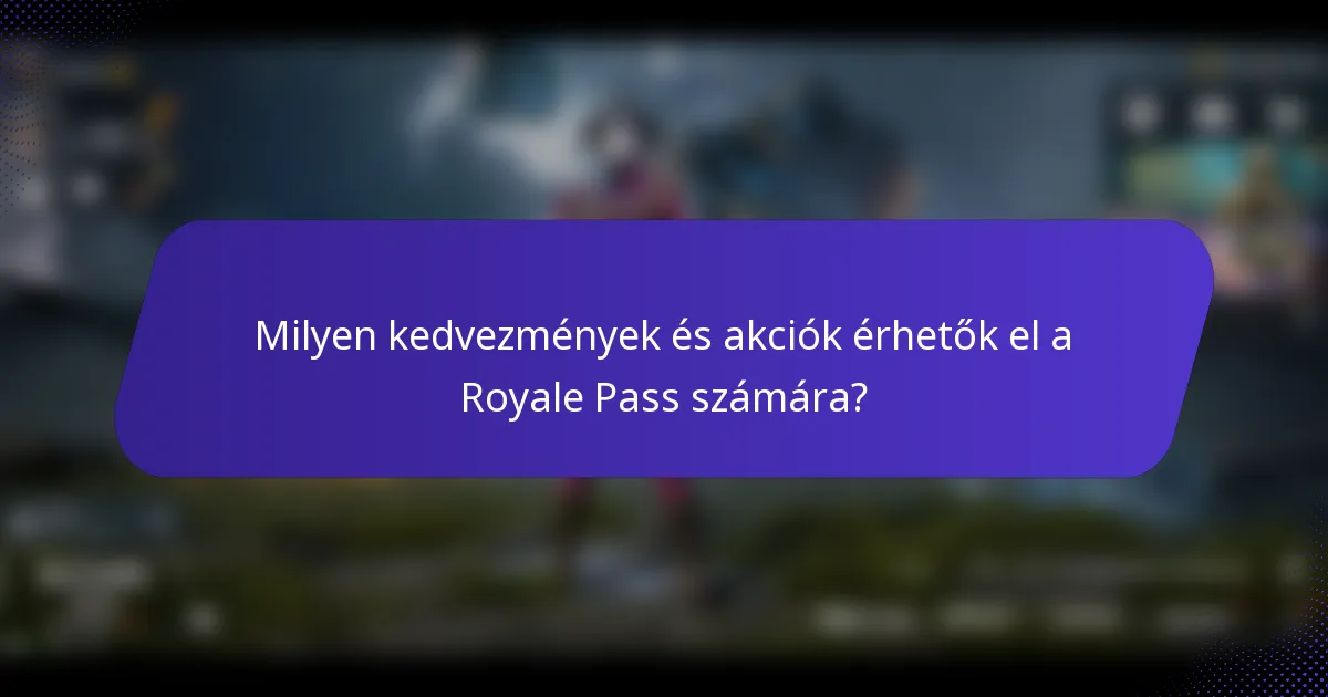 Milyen kedvezmények és akciók érhetők el a Royale Pass számára?