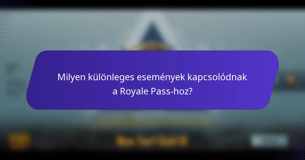 Milyen különleges események kapcsolódnak a Royale Pass-hoz?