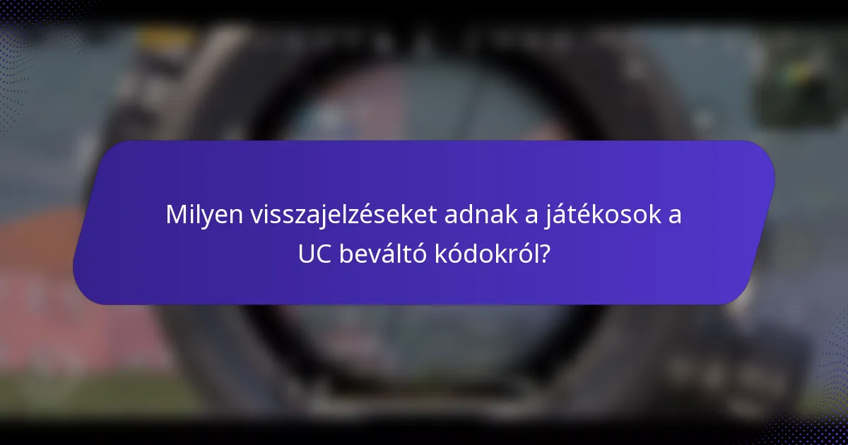 Milyen visszajelzéseket adnak a játékosok a UC beváltó kódokról?